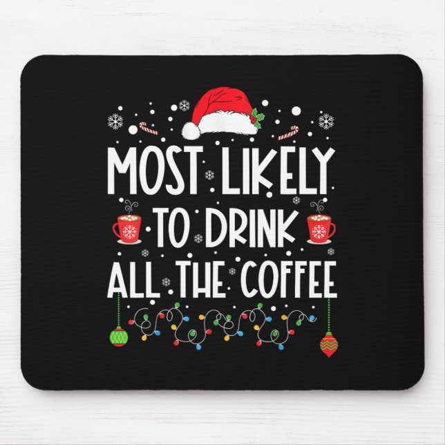 Most Likely To Drink All The Coffee Fun Family Chr Mouse Pad (Front)