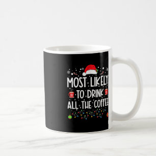 Most Likely To Drink All The Coffee Fun Family Chr Mug