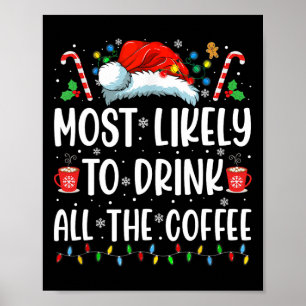 Most Likely To Drink All The Coffee Fun Family Chr Poster