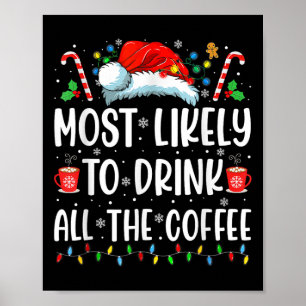 Most Likely To Drink All The Coffee Fun Family Chr Poster
