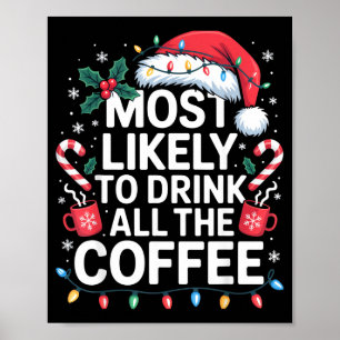 Most Likely To Drink All The Coffee Funny Christma Poster