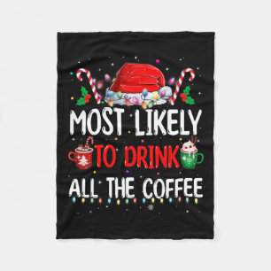 Most Likely To Drink All The Coffee Funny Family C Fleece Blanket