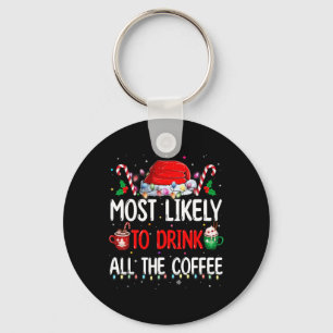 Most Likely To Drink All The Coffee Funny Family C Key Ring