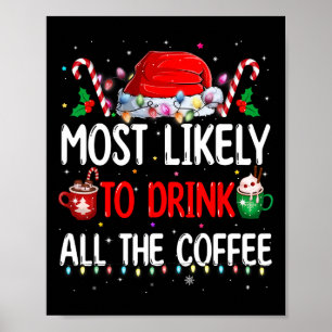 Most Likely To Drink All The Coffee Funny Family C Poster