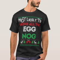 Most Likely To Drink All The Egg Nog Ugly Christma