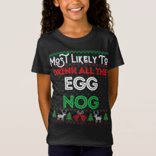 Most Likely To Drink All The Egg Nog Ugly Christma T-Shirt