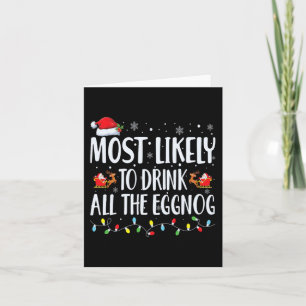 Most Likely To Drink All The Eggnog Christmas Eggn Card