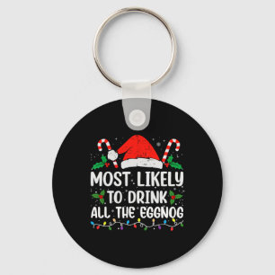 Most Likely To Drink All The Eggnog Christmas Eggn Key Ring