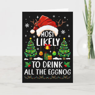 Most Likely To Drink All The Eggnog Christmas Matc Card