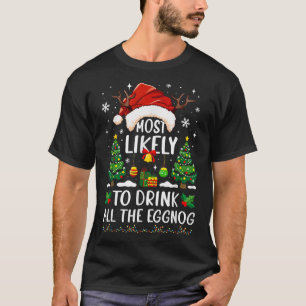 Most Likely To Drink All The Eggnog Christmas Matc T-Shirt