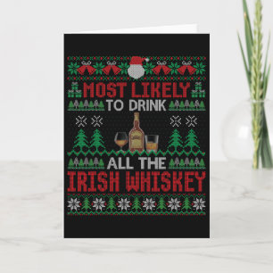 Most Likely To Drink All The Irish Whiskey Christm Card