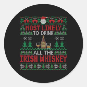Most Likely To Drink All The Irish Whiskey Christm Classic Round Sticker