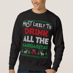 Most Likely To Drink All The Margaritas Ugly Xmas Sweatshirt