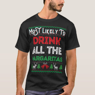Most Likely To Drink All The Margaritas Ugly Xmas  T-Shirt