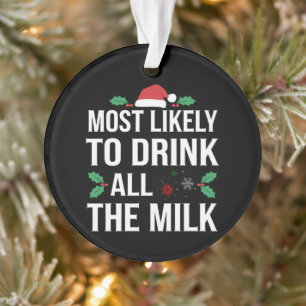 Most Likely To Drink All The Milk Christmas Matchi Ornament
