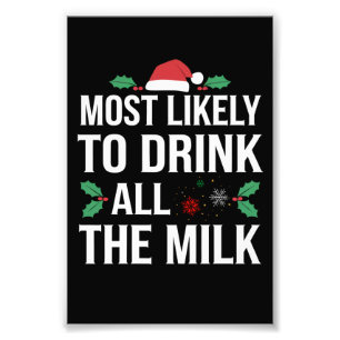 Most Likely To Drink All The Milk Christmas Matchi Photo Print