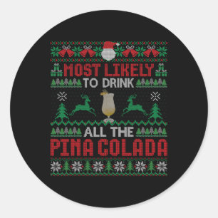 Most Likely To Drink All The Pina Colada Tail Chri Classic Round Sticker
