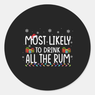 Most Likely To Drink All The Rum Fun Family Christ Classic Round Sticker