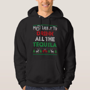 Most Likely To Drink All The Tequila Funny Ugly Xm Hoodie