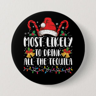 Most Likely To Drink All The Tequila Funny Xmas 7.5 Cm Round Badge