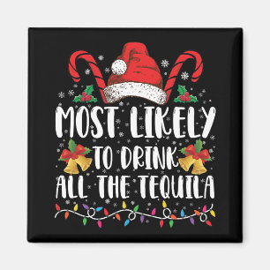 Most Likely To Drink All The Tequila Funny Xmas Magnet