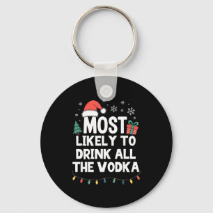 Most Likely To Drink All The Vodka Christmas Funny Key Ring