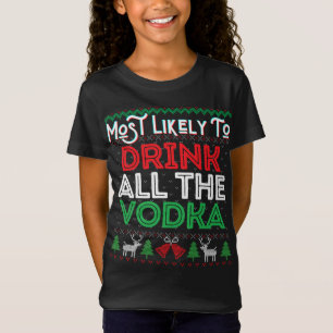 Most Likely To Drink All The Vodka Funny Ugly Xmas T-Shirt