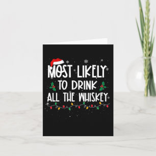 Most Likely To Drink All The Whiskey Christmas Dri Card