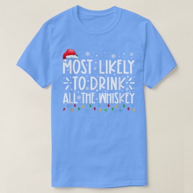 Most Likely To Drink All The Whiskey Family Christ T-Shirt (Design Front)