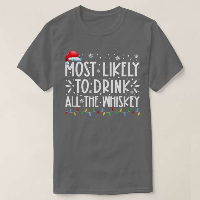 Most Likely To Drink All The Whiskey Family Christ T-Shirt (Design Front)