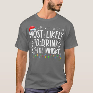 Most Likely To Drink All The Whiskey Family Christ T-Shirt