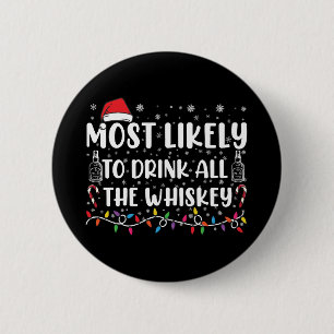 Most Likely To Drink All The Whiskey Family Xmas 6 Cm Round Badge
