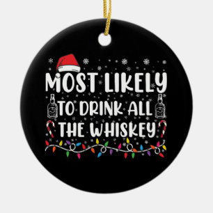 Most Likely To Drink All The Whiskey Family Xmas Ceramic Tree Decoration