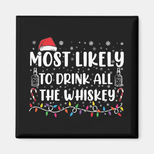 Most Likely To Drink All The Whiskey Family Xmas Magnet