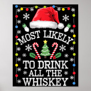 Most Likely To Drink All The Whiskey Funny Christm Poster