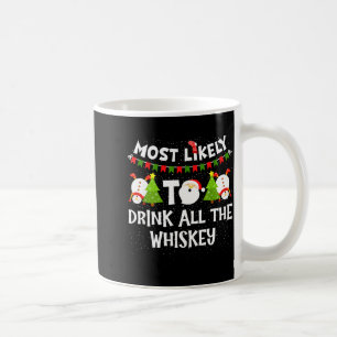 Most Likely To Drink All The Whiskey Funny Family  Coffee Mug