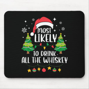 Most Likely To Drink All The Whiskey Matching Chri Mouse Pad