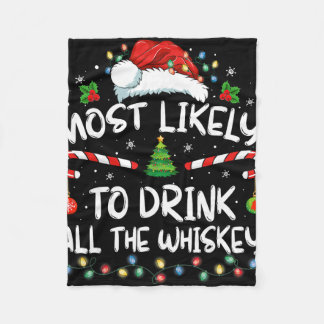 Most Likely To Drink All The Whiskey Santa Christm Fleece Blanket