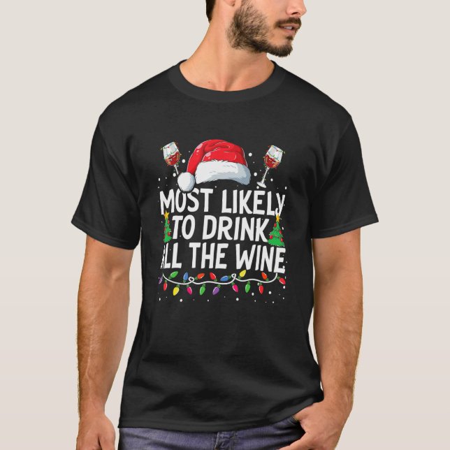Most Likely To Drink All The Wine Christmas Family T-Shirt (Front)