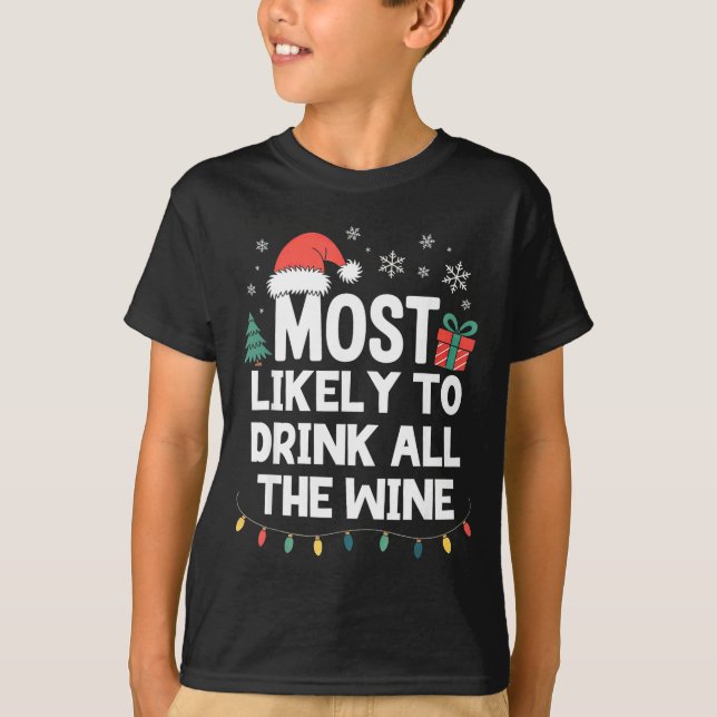 Most Likely To Drink All The Wine Christmas Funny  T-Shirt (Front)
