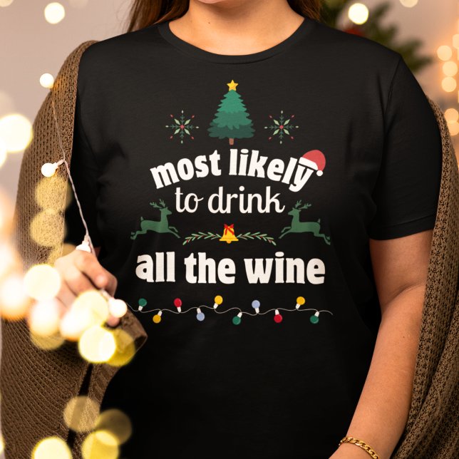 Most Likely to Drink All the Wine Christmas T-Shirt (Creator Uploaded)