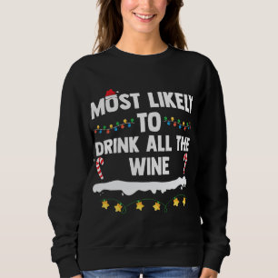 Most Likely To Drink All The Wine - Christmas Wine Sweatshirt