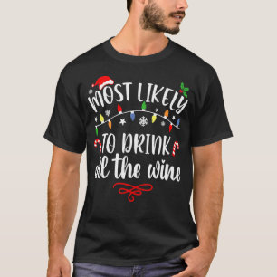 Most Likely To Drink All The Wine Family Christma T-Shirt