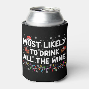 Most Likely To Drink All The Wine Family Christmas Can Cooler