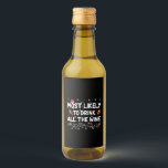 Most Likely To Drink All The Wine Family Christmas Label<br><div class="desc">Most Likely To Drink All The Wine Family Matching Christmas</div>