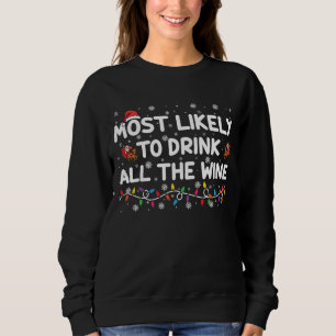 Most Likely To Drink All The Wine Family Christmas Sweatshirt