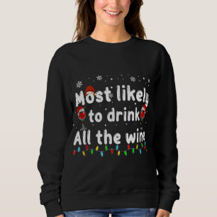 Most Likely To Drink All The Wine Family Christmas Sweatshirt