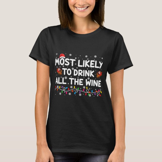 Most Likely To Drink All The Wine Family Christmas T-Shirt (Front)