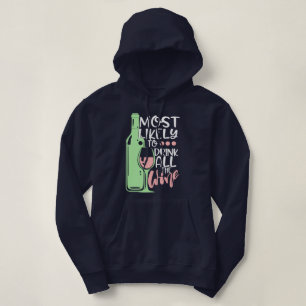 Most Likely to Drink All the Wine Funny Snarky Hoodie