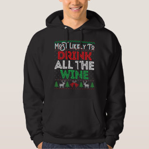 Most Likely To Drink All The Wine Funny Ugly Xmas  Hoodie